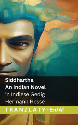 Siddhartha - An Indian Novel / 'n Indiese Gedig: Tranzlaty English Afrikaans