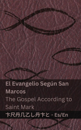 La Biblia (El Evangelio Seg?? San Marcos) / The Bible (The Gospel According to Saint Mark): Tranzlaty Espa??l English