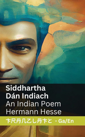 Siddhartha - D?? Indiach / An Indian Poem: Tranzlaty Gaeilge English