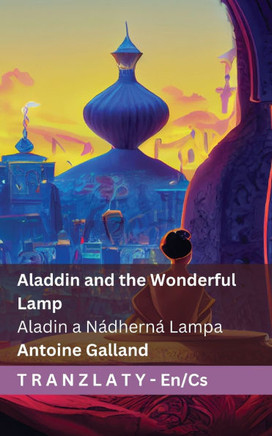 Aladdin and the Wonderful Lamp / Aladin a N??hern??Lampa: Tranzlaty English &#268;estina