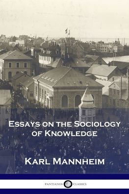 Essays on the Sociology of Knowledge
