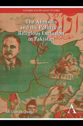 The Ahmadis and the Politics of Religious Exclusion in Pakistan
