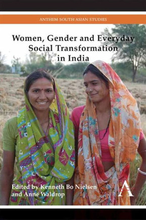Women, Gender and Everyday Social Transformation in India