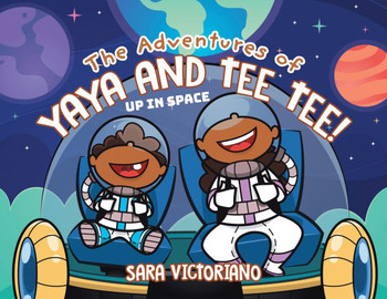 The Adventures of Yaya and Tee Tee!: Up in Space