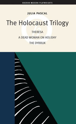 The Holocaust Trilogy: The Dybbuk / Dead Woman on Holiday / Theresa