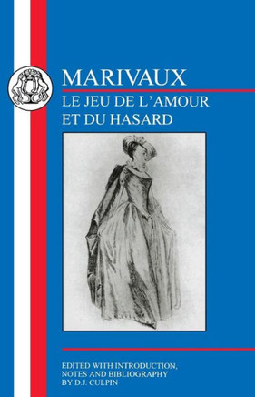 Marivaux: Le Jeu de l'Amour Et Du Hasard