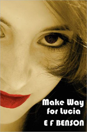 Make Way for Lucia - The Complete Mapp & Lucia - Queen Lucia, Miss Mapp Including 'The Male Impersonator', Lucia in London, Mapp and Lucia, Lucia's Pr