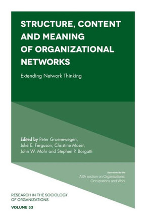 Structure, Content and Meaning of Organizational Networks: Extending Network Thinking