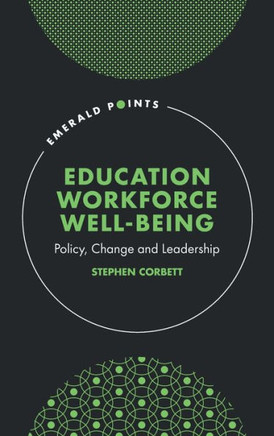 Education Workforce Well-Being: Policy, Change and Leadership