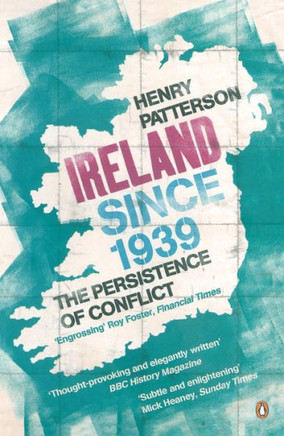Ireland Since 1939: The Persistence of Conflict