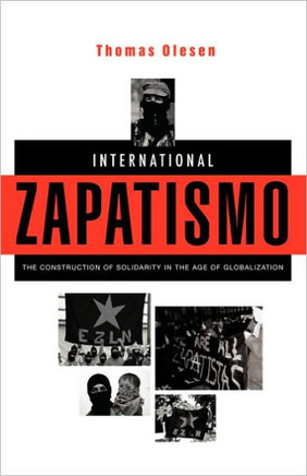 International Zapatismo: The Construction of Solidarity in the Age of Globalization