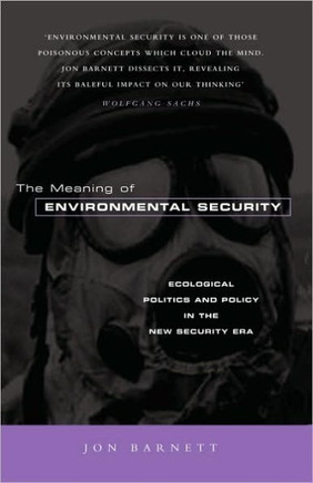 The Meaning of Environmental Security: Ecological Politics and Policy in the New Security Era