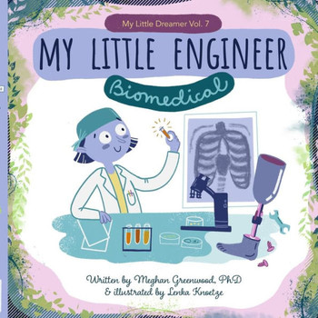 My Little Engineer: Biomedical : My Little Dreamer