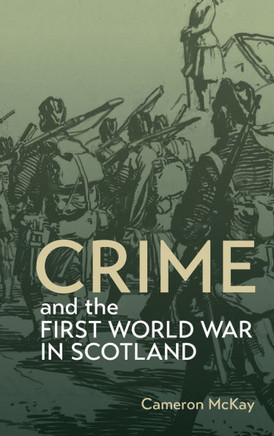 Crime and the First World War in Scotland
