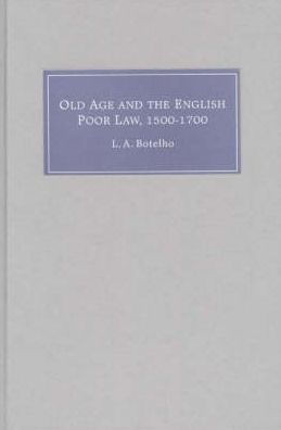Old Age and the English Poor Law, 1500-1700