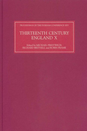 Thirteenth Century England X: Proceedings of the Durham Conference, 2003