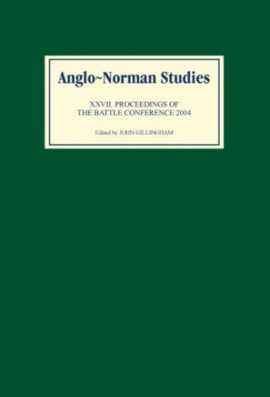 Anglo-Norman Studies XXVII: Proceedings of the Battle Conference 2004