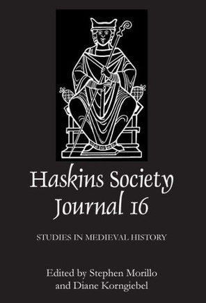 The Haskins Society Journal 16: 2005. Studies in Medieval History