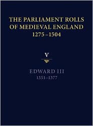 The Parliament Rolls of Medieval England, 1275-1504: V: Edward III. 1351-1377