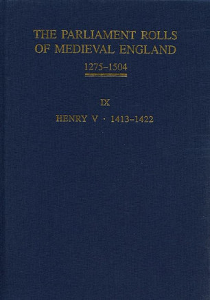 The Parliament Rolls of Medieval England, 1275-1504: IX: Henry V. 1413-1422