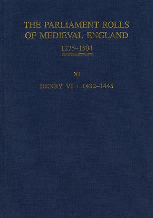 The Parliament Rolls of Medieval England, 1275-1504: XI: Henry VI. 1432-1445
