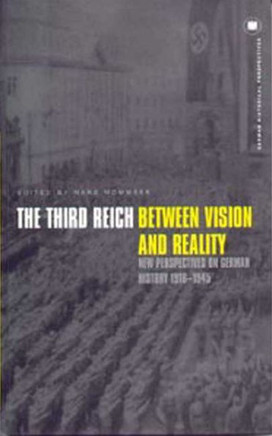 The Third Reich Between Vision and Reality: New Perspectives on German History 1918-1945
