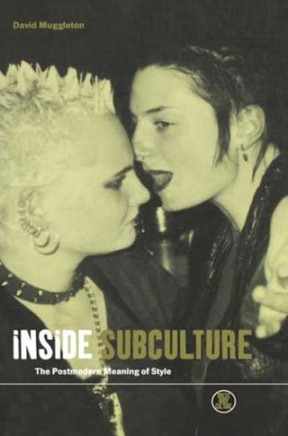 Inside Subculture: The Postmodern Meaning of Style