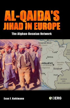 Al-Qaida's Jihad in Europe: The Afghan-Bosnian Network