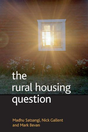 The Rural Housing Question: Communities and Planning in Britain's Countrysides