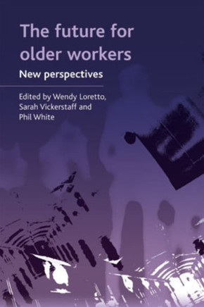 The Future for Older Workers: New Perspectives