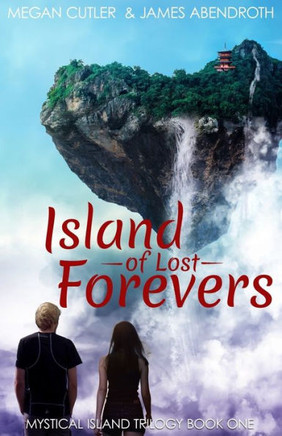 Island Of Lost Forevers (Mystical Island Trilogy) (Volume 1)