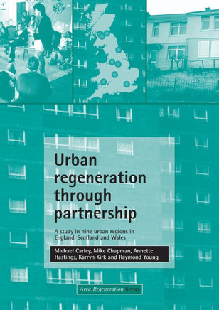 Urban Regeneration Through Partnership: A Study in Nine Urban Regions in England, Scotland and Wales