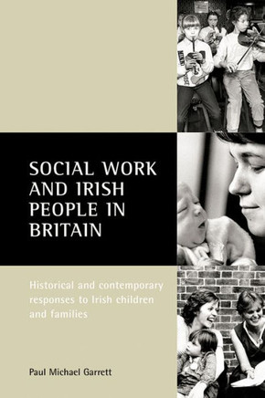 Social Work and Irish People in Britain: Historical and Contemporary Responses to Irish Children and Families