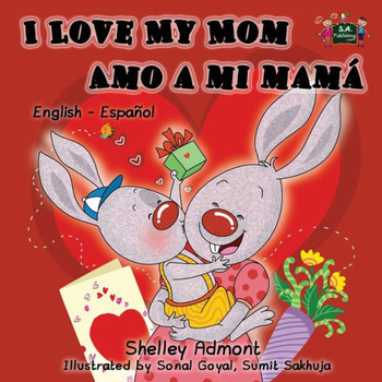I Love My Mom Amo a mi mam?? English Spanish Bilingual Edition
