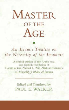 Master of the Age: An Islamic Treatise on the Necessity of the Imamate