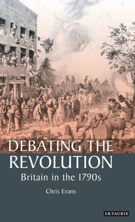 Debating the Revolution: Britain in the 1790s