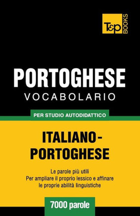 Vocabolario Italiano-Portoghese per studio autodidattico - 7000 parole