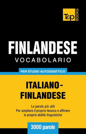 Vocabolario Italiano-Finlandese per studio autodidattico - 3000 parole
