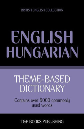 Theme-based dictionary British English-Hungarian - 9000 words