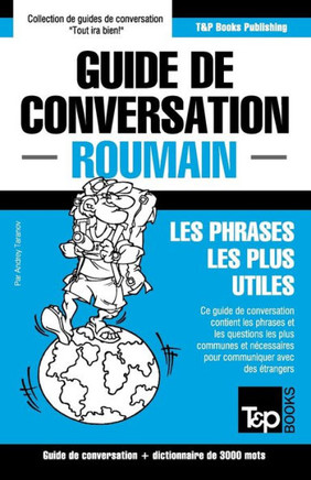 Guide de conversation Fran??is-Roumain et vocabulaire th??atique de 3000 mots