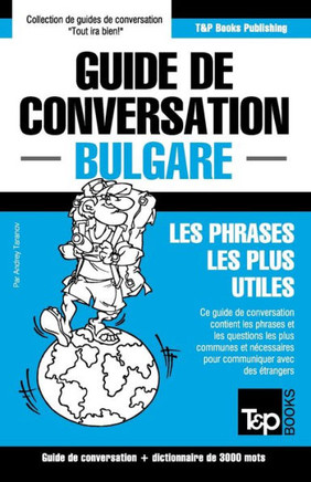 Guide de conversation Fran??is-Bulgare et vocabulaire th??atique de 3000 mots