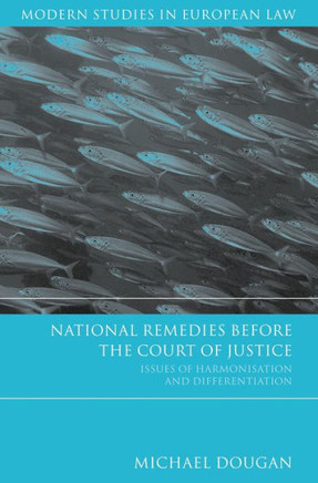 National Remedies Before the Court of Justice: Issues of Harmonisation and Differentiation