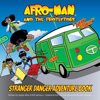 Afro-Man & The Protectors: Stranger Danger Adventure Book And Safety Guide