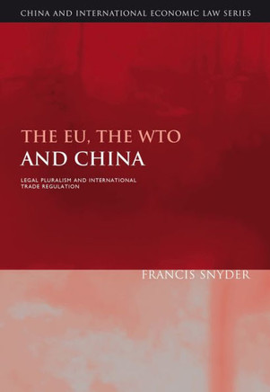 The Eu, the Wto and China: Legal Pluralism and International Trade Regulation