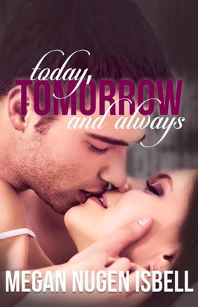 Today, Tomorrow And Always (The Tomorrow Series)