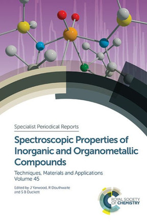 Spectroscopic Properties of Inorganic and Organometallic Compounds: Volume 45