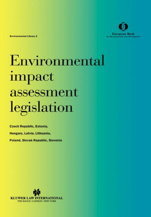 Environmental Impact Assessment Legislation: Czech Republic, Estonia, Hungary, Latvia, Lithuania, Poland, Slovak Republic, Slovenia: Czech Republic, E