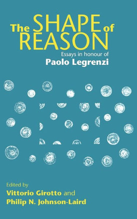The Shape of Reason: Essays in Honour of Paolo Legrenzi