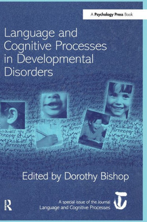 Language and Cognitive Processes in Developmental Disorders: A Special Issue of Language and Cognitive Processes