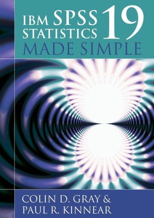 IBM SPSS Statistics 19 Made Simple